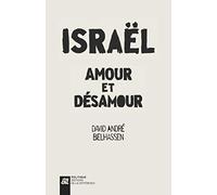 Israël, amour et désamour : Récit d'un itinéraire idéologique