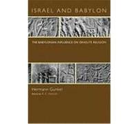 Israel and Babylon: The Babylonian Influence on Israelite Religion Gunkel, Hermann (Auteur)