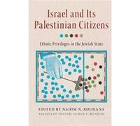 Israel and its Palestinian Citizens Nadim N Rouhana, Sahar S Huneidi (Auteur)