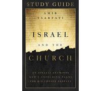 Israel and the Church: An Israeli Examines God’s Unfolding Plans for His Chosen Peoples