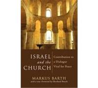 Israel and the Church: Contribution to a Dialogue Vital for Peace Barth, Markus (Auteur)