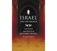 Israel and the Church: The Origins and Effects of Replacement Theology