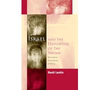 Israel and the Daughters of the Shoah: Reoccupying the Territories of Silence