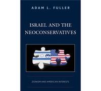 Israel and the Neoconservatives by Adam L. Fuller Adam L. Fuller (Auteur)