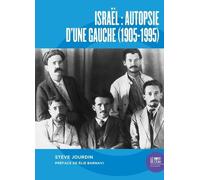 Israël : Autopsie D'une Gauche (1905-1995) - Une Histoire Politique Et Sociale
