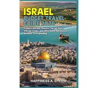 ISRAEL BUDGET TRAVEL GUIDE 2026: Explore Ancient History, Sacred Sites, Vibrant Cities, and Affordable Adventures Without Overspending.