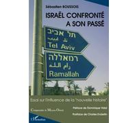Israël confronté à son passé: Essai sur l'influence de la Nouvelle Histoire""