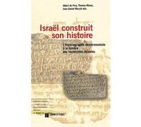 Israël construit son histoire Albert De Pury (Auteur), Thomas Römer (Auteur), Jean-Daniel Macchi (Auteur)