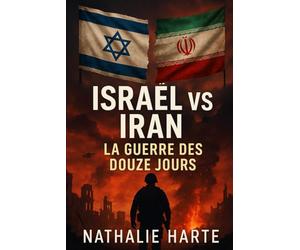 Israel contre Iran : La Guerre de Douze Jours
