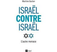Israël contre Israël - L'autre menace Martine Gozlan (Auteur)