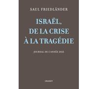Israël, de la crise à la tragédie: Journal de l'année 2023