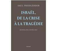 Israël, de la crise à la tragédie Saul Friedländer (Auteur)