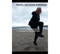 ISRAEL: DIE GANZE WAHRHEIT: Zionismus, das Ja am Sinai und die Akte der Beweise