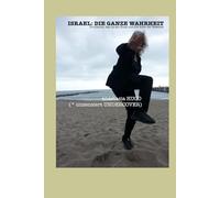 ISRAEL: DIE GANZE WAHRHEIT: Zionismus, das Ja am Sinai und die Akte der Beweise