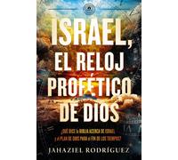 Israel, el reloj profético de Dios Qué dice la Biblia acerca de Israel y el plan de Dios para el fin de los tiempos - Jahaziel Rodríguez - Vida - ebook (ePub) - Livre