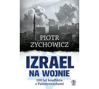 Israël en guerre. 100 ans de conflit avec les Palestiniens