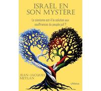 Israël en son mystère Le sionisme est-il la solution aux souffrances du peuple juif ? - Jean-Jacques Meylan - Unixtus Eds - broché - Essai