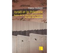 Israël Et La Palestine - Rejets De La Colonisation Sioniste Au Nom Du Judaïsme