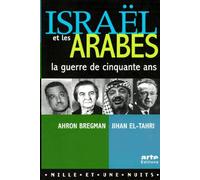 Israël et les Arabes : La guerre de cinquante ans
