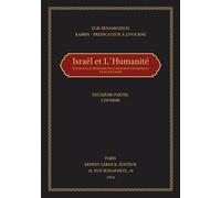 Israel et L'Humanite: Etude Sur Le Probleme De La Religion Universelle Et Sa Solution: Deuxième Partie L’Homme