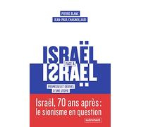 Israël face à Israël: Promesses et dérives d'une utopie
