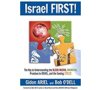 Israel First!: The Key To Understanding The Blood Moons, Shemitah, Promises To Israel, The Coming Jubilee, And How It All Fits Togeth