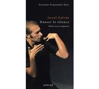 Israel Galván – Danser le silence – Une anthropologie historique de la danse flamenca