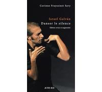 Israel Galván, danser le silence Une anthropologie historique de la danse flamenca - Corinne Savy - Actes sud - broché - Monographie