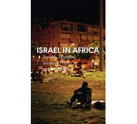Israel in Africa: Security, Migration, Interstate Politics