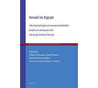 Israel In Egypt: The Land Of Egypt As Concept And Reality For Jews In Antiquity And The Early Medieval Period