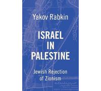 Israel In Palestine: Jewish Rejection of Zionism by Yakov M. Rabkin [Paperback]