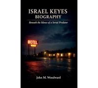 Israel Keyes Biography: Beneath the Silence of a Serial Predator