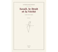 Israël, le Droit et la Vérité: Les pièces contre les slogans