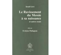 Israel Levi. Le Ravissement Du Messie a Sa Naissance Et Autres Essais