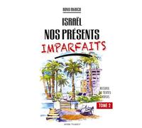 Israël nos présents imparfaits tome 2: RECUEIL DE TEXTES CHOISIS