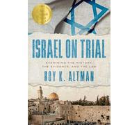 Israel on Trial: Examining the History, the Evidence, and the Law