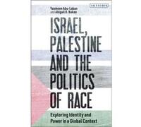 Israel, Palestine and the Politics of Race: Exploring Identity and Power in a Global Context