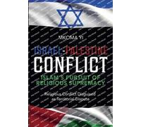 Israel- Palestine Conflict, Islam's Pursuit of Religious Supremacy
