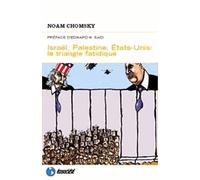 Israël, Palestine, Etats-Unis : Le Triangle Fatidique