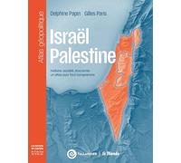Israël-Palestine: Histoire, société, économie : un atlas pour tout comprendre