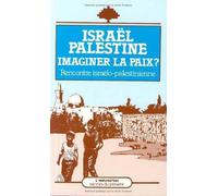 Israël, Palestine : imaginer la paix