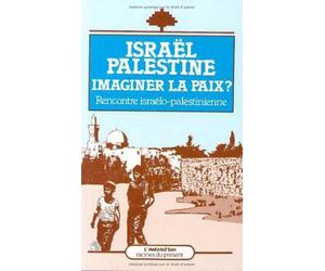 Israël, Palestine : imaginer la paix