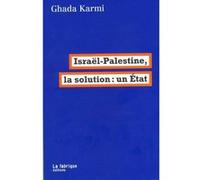 Israël-Palestine, la solution : un État Ghada Karmi (Auteur), Éric Hazan (Traduction)