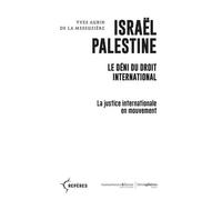 Israël Palestine - Le Déni Du Droit International - La Justice Internationale En Mouvement