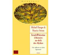 Israel - Palestine, L'histoire Au-Dela Des Mythes - Une Réflexion Sur Deux Légitimités