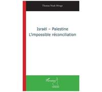 Israël - Palestine - L'impossible Réconciliation