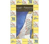 Israël - Palestine : Un terre, du sang, des larmes