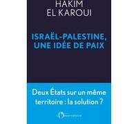 Israel-palestine, une idee de paix Hakim El Karoui (Auteur)