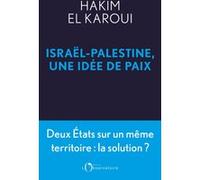 Israel-palestine, une idee de paix Hakim El Karoui (Auteur)