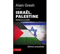 Israël, Palestine: Vérités sur un conflit. Édition actualisée après le 7 octobre 2023